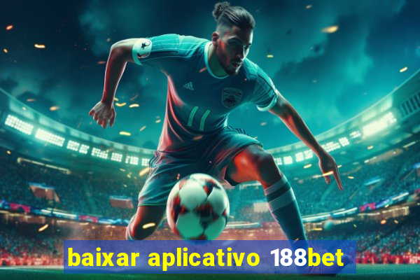 baixar aplicativo 188bet